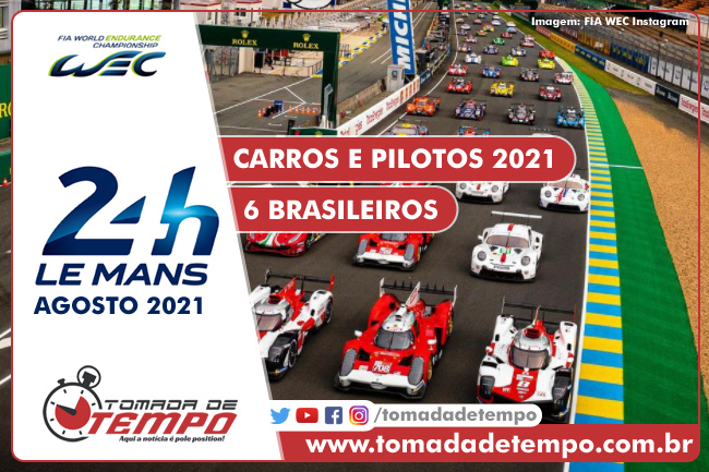 WEC – 24 HORAS DE LE MANS – Carros, equipes e pilotos (6 são brasileiros) – 2021